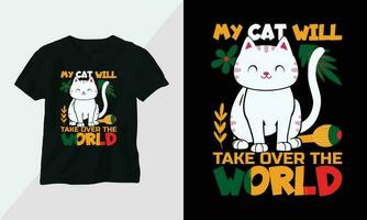 mi gato será tomar terminado el mundo - gato camiseta y vestir diseño. vector imprimir, tipografía, póster, emblema, festival