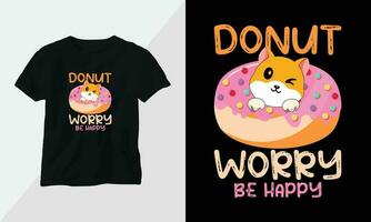 rosquilla preocupación ser contento - rosquilla camiseta y vestir diseño. vector imprimir, tipografía, póster, emblema, festival, dibujos animados