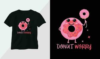 donut worry - Donut T-shirt and apparel design. Vector print, typography, poster, emblem, festival, cartoon