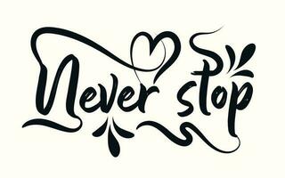 Never stop art vector design, never stop design as like Hand drawing.