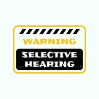 Warning Selective Hearing Funny Quote Typography Design Funny Trendy Cool Quote Typography or Lettering Creative Lettering vector