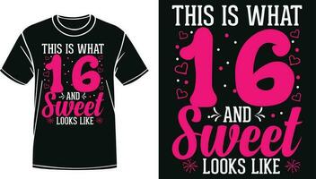 This Is What 16 And Sweet Looks Like- Birthday girl design for banner poster tshirt print on demand vector