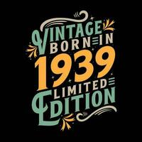 Vintage Born in 1939, Born in Vintage 1939 Birthday Celebration vector