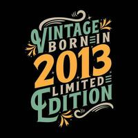 Vintage Born in 2013, Born in Vintage 2013 Birthday Celebration vector