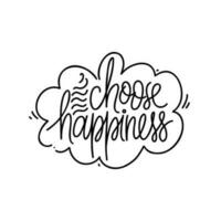 Hand drawn vector phrase Choose Happiness in speech bubble. Lettering design for posters, stickers, t-shirts, cards, invitations, stickers, banners, advertisement.