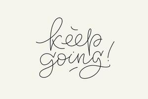 Keep going thin script modern lettering horizontal minimalistic card. Vector monochrome design for stickers, social media, cards, banners.