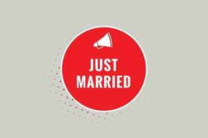 Just Married Button. Speech Bubble, Banner Label Just Married vector