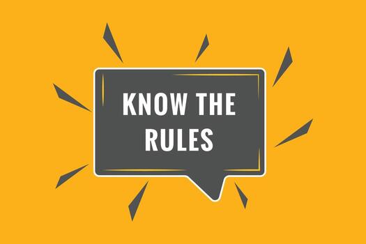 Know Your Rules Button. Speech Bubble, Banner Label Know Your Rules vector