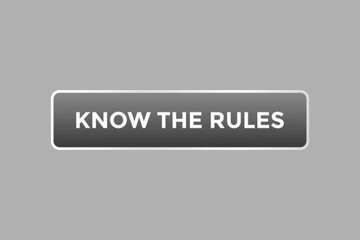 Know Your Rules Button. Speech Bubble, Banner Label Know Your Rules vector