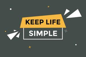 Keep Life Simple Button. Speech Bubble, Banner Label Keep Life Simple vector