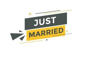 Just Married Button. Speech Bubble, Banner Label Just Married vector