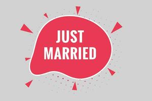 Just Married Button. Speech Bubble, Banner Label Just Married vector