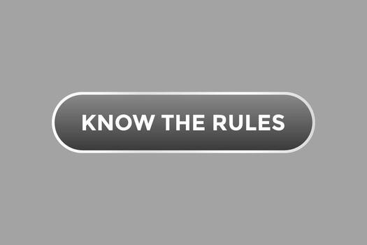 Know Your Rules Button. Speech Bubble, Banner Label Know Your Rules vector