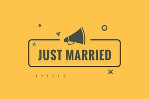 Just Married Button. Speech Bubble, Banner Label Just Married vector