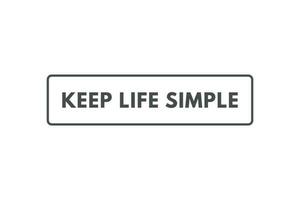 Keep Life Simple Button. Speech Bubble, Banner Label Keep Life Simple vector