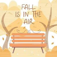 Autumn illustration of a park bench with trees on the background and text fall is in the air. Vector illustration in cartoon flat style.