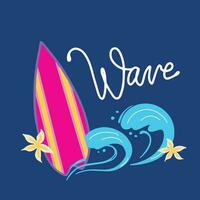 Wave quote surfing concept. Hand drawn illustration design with typography. Surfboard, waves, flowers. Great for cards, greeting, stationery, prints and posters vector