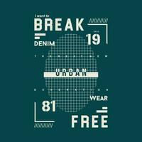 break free text frame graphic, typography t shirt, vector design illustration, good for casual style