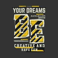 your dreams graphic typography vector, t shirt design, illustration, good for casual style vector