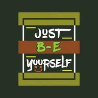 just be yourself abstract graphic, typography vector, t shirt design illustration, good for ready print, and other use vector