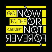 now or not forever lettering graphic, typography vector, t shirt design illustration, good for ready print, and other use vector