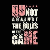 do not against the rules typography slogan. change the future. abstract design with the grunge style.     vector illustration for print tee shirt, poster and other uses.