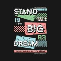 stand tall big dream lettering abstract, typography design vector, graphic illustration, for t shirt vector