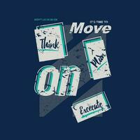 mpve on slogan graphic typography, vector t shirt design, illustration, good for casual active