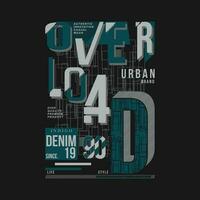 overload lettering graphic, typography t shirt, vector design illustration, good for casual style