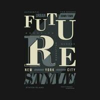 future style abstract graphic, typography vector, t shirt design illustration, good for ready print, and other use vector