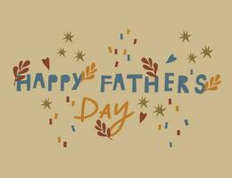 Happy father's day  congratulations on the international holiday. Hand drawn art lettering Happy Fathers Day. Cartoon vector illustration. For cards, banners, printing products, template