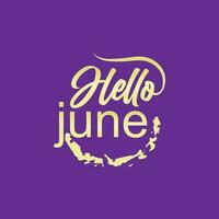 escrito frase para bandera, mano dibujado tipografía letras frase Hola junio. Hola junio frase para calendario, volantes, saludo tarjeta, calendario. vector