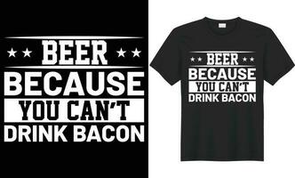 Beer because you can't drink bacon vector typography t-shirt design. Perfect for print items and bags, sticker, mug, template. Handwritten vector illustration. Isolated on black background.