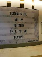 Lessons in life will be repeated until they are learned photo