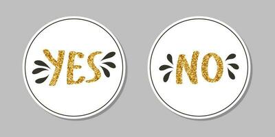 Yes and no. Calligraphic golden lettering, handwritten lettering. Consent and denial. Labels, round stickers, web icons vector