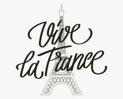 Vive la France. Calligraphic lettering in French, quote, phrase on the background of the Eiffel Tower. Greeting card, poster, typography design, print. Vector