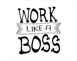 Work Like a Boss typography vector