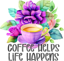 koffie helpt leven gebeurt sublimatie ontwerp, perfect Aan t overhemden, mokken, tekens, kaarten en veel meer png