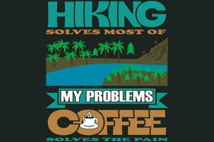 Hiking solves most of my problems, Coffee solves the pain vector