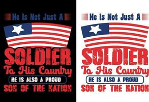 He Is Not Just A Soldier To His Country He Is Also A Proud Son Of The Nation, 4th of July shirt, Happy 4th July, USA T-Shirt Design, Independence T-Shirt, 4th Of July T-Shirt Design, vector