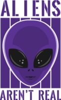 Aliens sind nicht real, Alien- und UFO-Typografie-Zitatdesign. png