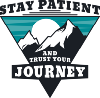 restare paziente e fiducia il tuo viaggio, avventura e viaggio tipografia citazione design. png