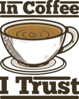 In Coffee I Trust, Coffee Typography Quote Design. png