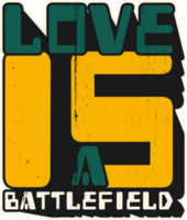 Love is a Battlefield, Love Typography Quote Design. png