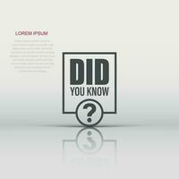 Did You Know icon in flat style. Question mark vector illustration on white isolated background. Attention banner business concept.