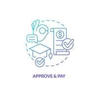 Approve and pay blue gradient concept icon. Approval process. Tuition fee. College application. Education assistance. Tuition payment abstract idea thin line illustration. Isolated outline drawing vector