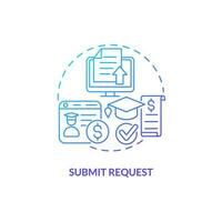 Submit request blue gradient concept icon. Reimbursement of expenses. Tuition payment. Financial department. Tuition cost abstract idea thin line illustration. Isolated outline drawing vector