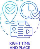 Right time and place blue gradient concept icon. Marketing strategy. Platform. Content tip abstract idea thin line illustration. Isolated outline drawing vector