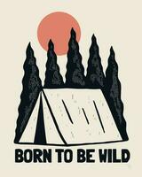 born to be wild nature camping vintage vector illustration