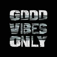 Good vibes only typography slogan for print t shirt design vector